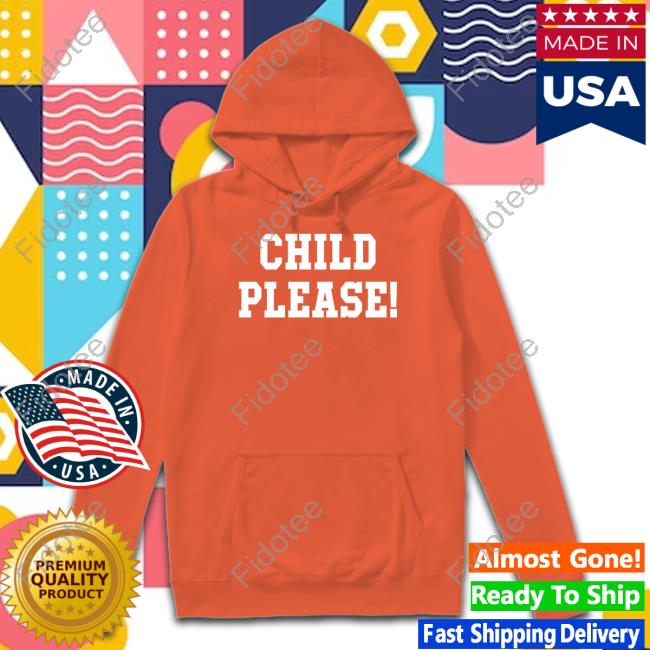 Child Please Long Sleeve T Shirt Child Please Long Sleeve T Shirt