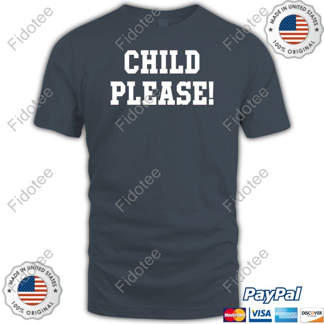 Child Please Long Sleeve T Shirt Child Please Long Sleeve T Shirt