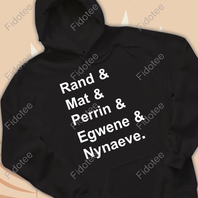 Official Rand & Mat & Perrin & Egwene & Nynaeve Funny Official Rand & Mat & Perrin & Egwene & Nynaeve Funny