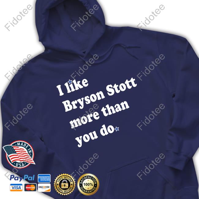 Phillygoat Merch I Like Bryson Stott More Than You Do Hoodie Phillygoat Merch I Like Bryson Stott More Than You Do Hoodie