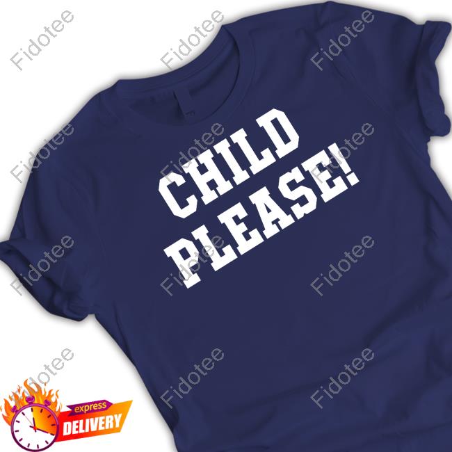 Child Please Long Sleeve T Shirt Child Please Long Sleeve T Shirt