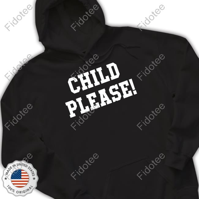 Child Please Long Sleeve T Shirt Child Please Long Sleeve T Shirt