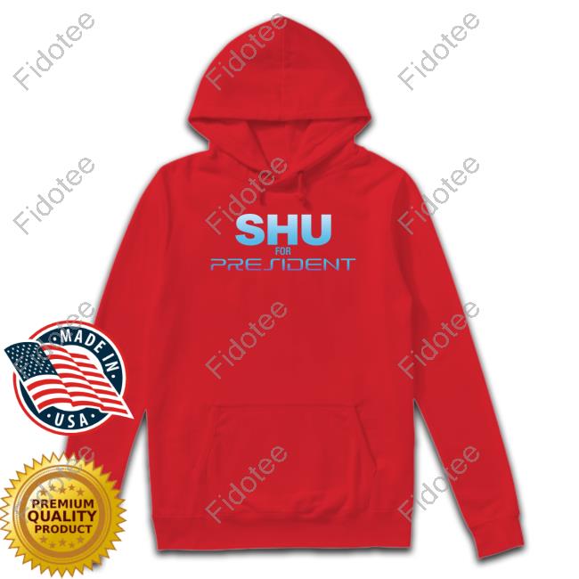 Shu For President Shirt KindaFunnyVids Shu For President Shirt KindaFunnyVids