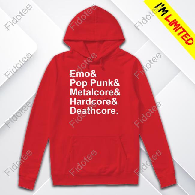 Emo & Pop Punk & Metalcore And Hardcore & Deathcore Shirt Emo & Pop Punk & Metalcore And Hardcore & Deathcore Shirt