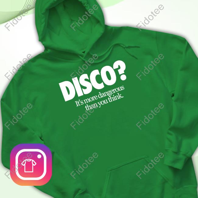 Disco It's More Dangerous Than You Think Tee Shirt Disco It's More Dangerous Than You Think Tee Shirt