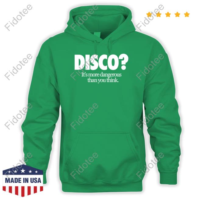 Disco It's More Dangerous Than You Think Tee Shirt Disco It's More Dangerous Than You Think Tee Shirt