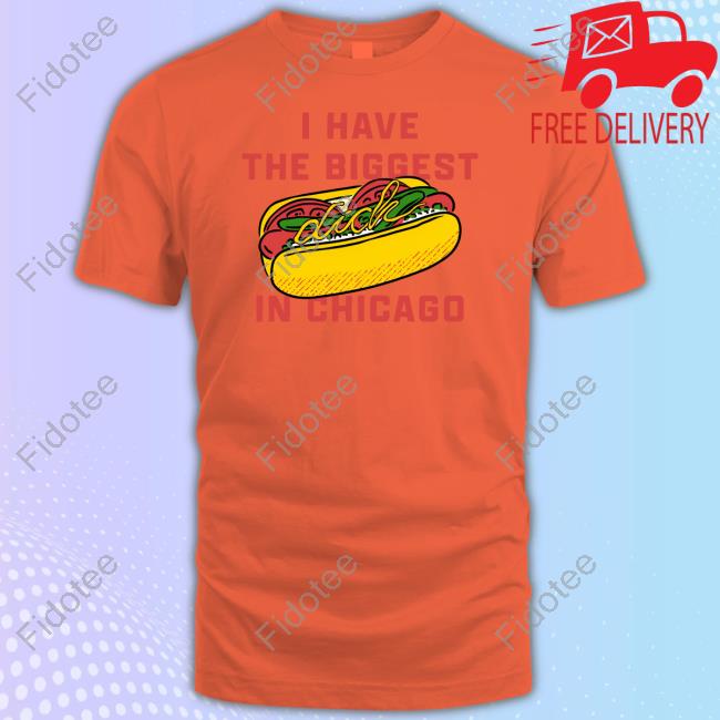 Official I Have The Biggest Dick In Chicago Tee Shirt Jake Sheridan Official I Have The Biggest Dick In Chicago Tee Shirt Jake Sheridan