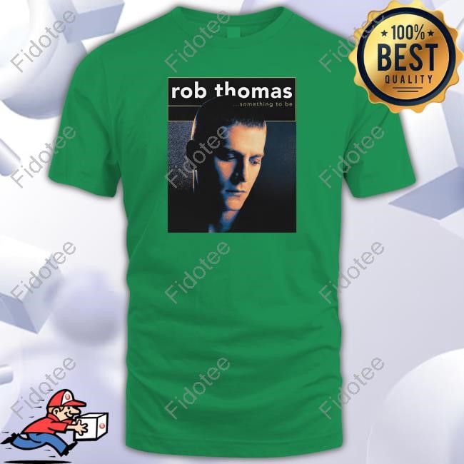 Rob Thomas Something To Be Hoodie Sweatshirt Rob Thomas Something To Be Hoodie Sweatshirt