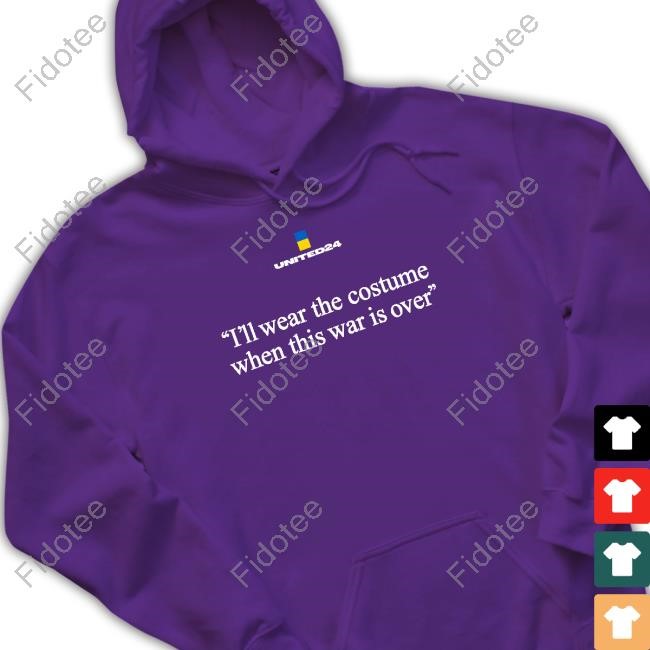 United24 I'll Wear The Costume When This War Is Over Tee Shirt
