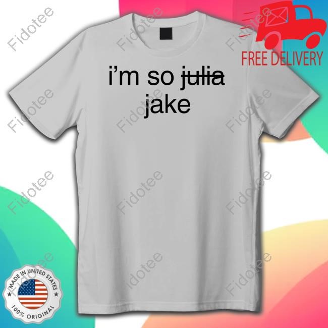 Jake Shane I'm So Julia Jake Shirt