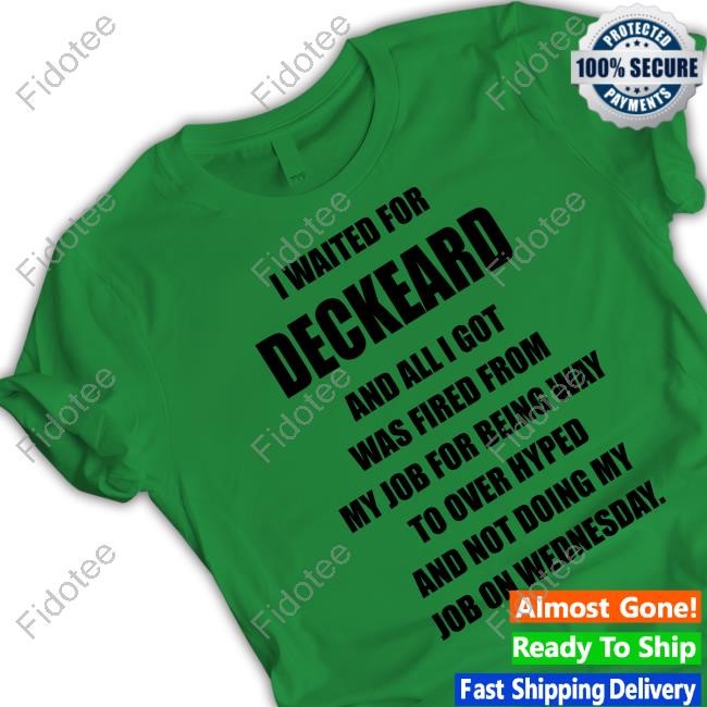 I Waited For Deckard And All I Got Was Fired From My Job For Being Way To Over Hyped And Not Doing My Job On Wednesday New Shirt I Waited For Deckard And All I Got Was Fired From My Job For Being Way To Over Hyped And Not Doing My Job On Wednesday New Shirt